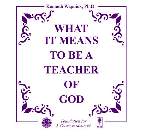 Excerpt Series - What It Means to Be a Teacher of God